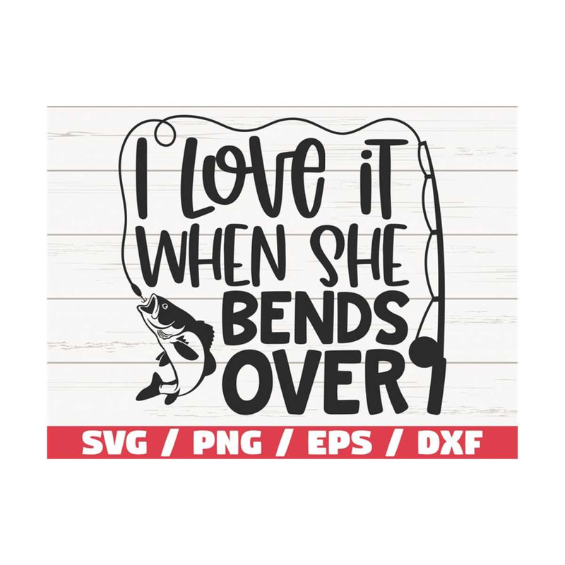 MR-289202384115-i-love-it-when-she-bends-over-svg-cut-file-commercial-use-image-1.jpg