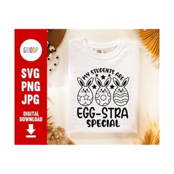 my students are eggstra special, happy easter, teacher easter svg, svg files for cricut, digital download, instant downl