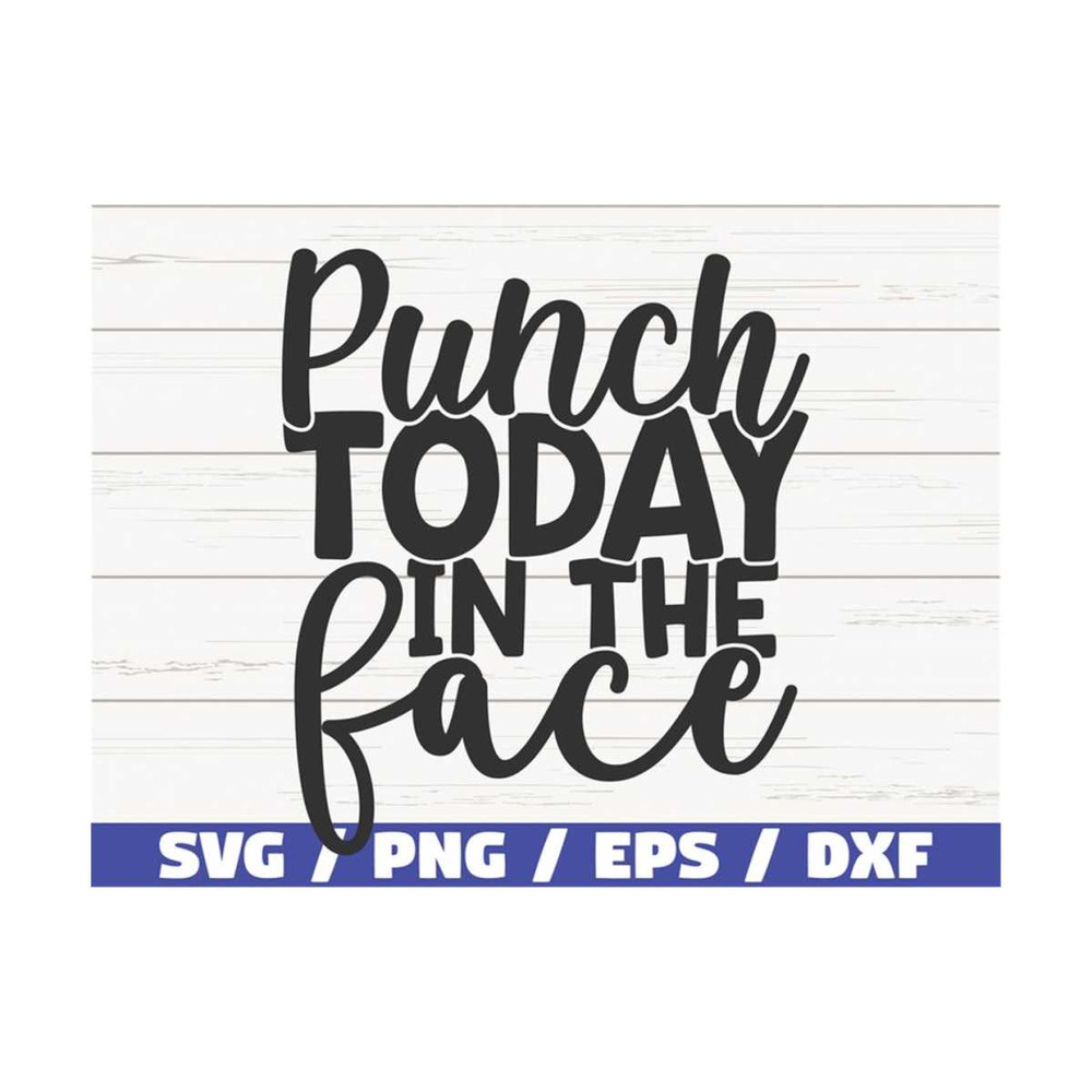 MR-289202384622-punch-today-in-the-face-svg-cut-file-cricut-commercial-image-1.jpg