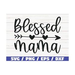 blessed mama svg / cut file / cricut / commercial use / silhouette / clip art / vector / printable / mom shirt / mom lif