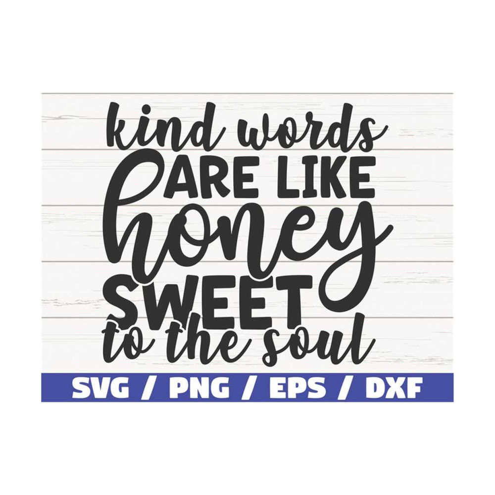 MR-289202385535-kind-words-are-like-honey-sweet-to-the-soul-svg-cut-file-image-1.jpg