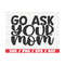 MR-28920239131-go-ask-your-mom-svg-cut-file-cricut-commercial-use-image-1.jpg