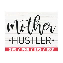 mother hustler svg / cut file / cricut / commercial use / silhouette / clip art / vector / printable / mom shirt / mom l