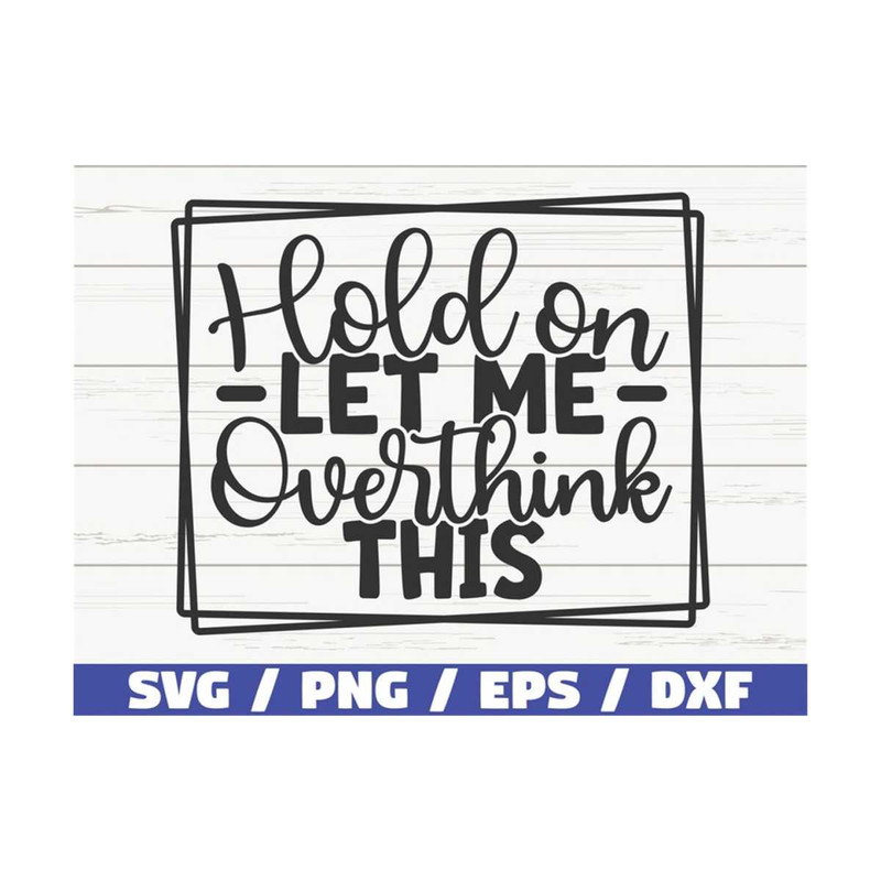 MR-28920239161-hold-on-let-me-overthink-this-svg-cut-file-cricut-funny-image-1.jpg