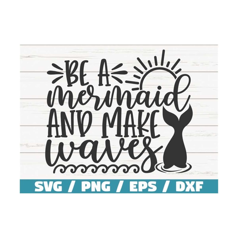 MR-289202391852-be-a-mermaid-and-make-waves-svg-cut-file-cricut-image-1.jpg