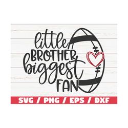 Little Brother Biggest Fan SVG / Cut File / Cricut / Silhouette Studio / Football SVG / Football Shirt / Football Fan SV