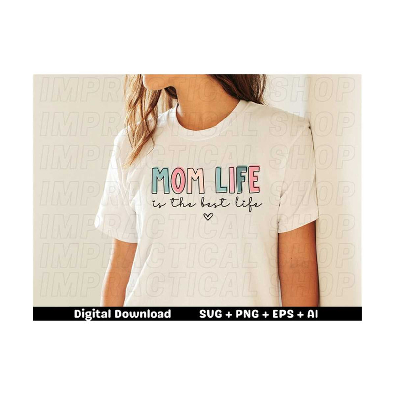 MR-28920239230-funny-mom-quote-mom-life-is-the-best-life-svg-mom-life-svg-image-1.jpg