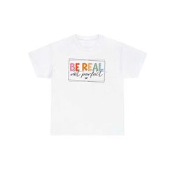 be real not perfect tee