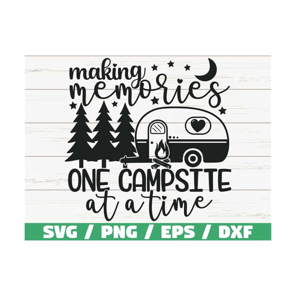 MR-289202394127-making-memories-one-campsite-at-a-time-svg-cut-file-cricut-image-1.jpg