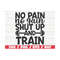 MR-289202394337-no-pain-no-gain-shut-up-and-train-svg-cut-file-cricut-image-1.jpg