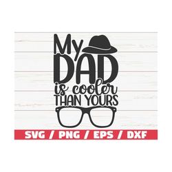 My Dad Is Cooler Than Yours SVG  / Cut File / Cricut / Commercial use / Instant Download / Father's Day SVG / Cool Dad S