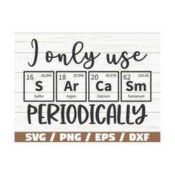 i only use sarcasm periodically svg / cut file / cricut / funny sarcastic quote svg / sassy svg / instant download