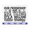 MR-28920239508-our-friendship-is-not-a-big-thing-its-a-million-little-image-1.jpg