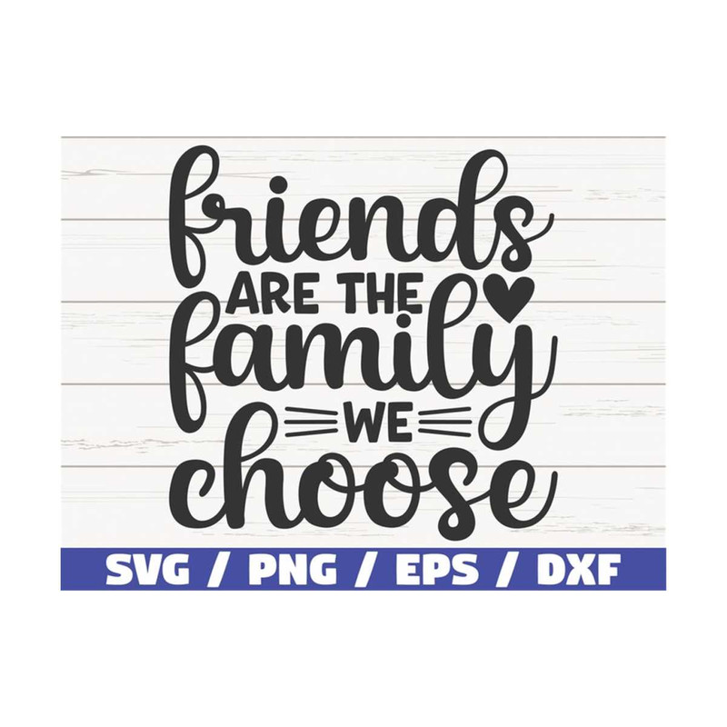 MR-289202395946-friends-are-the-family-you-choose-svg-cut-file-cricut-image-1.jpg