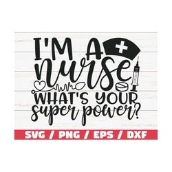 i am a nurse what s your superpower svg / cut file / cricut / commercial use / silhouette / clip art / nurse life svg /