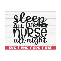 sleep all day nurse all night svg / cut file / cricut / commercial use / silhouette / clip art / vector / printable / nu