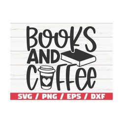 Books And Coffee SVG /  Cut File / Cricut / Clip art / Commercial use / Reading SVG / Book Quote SVG / Book Lover Svg