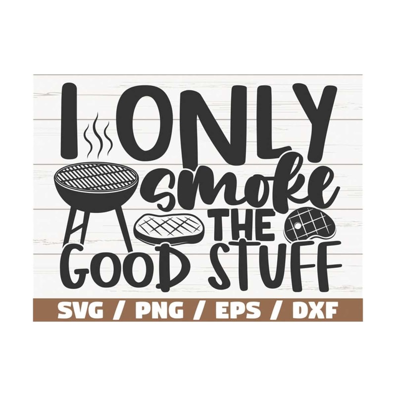 MR-2892023102448-i-only-smoke-the-good-stuff-svg-cut-file-cricut-image-1.jpg