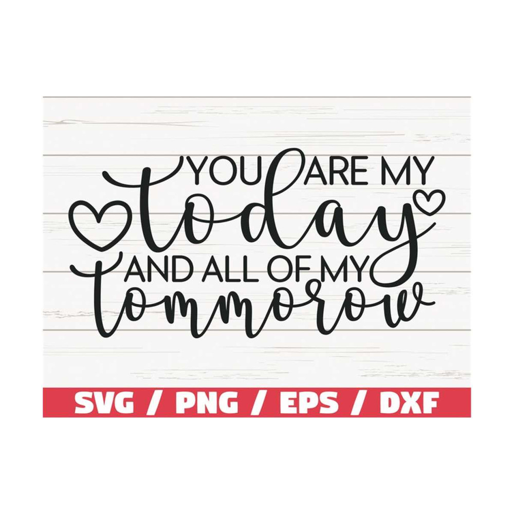 MR-2892023102557-you-are-my-today-and-all-of-my-tommorow-svg-cut-file-image-1.jpg