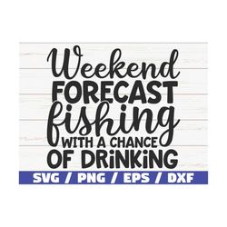 Weekend Forecast Fishing With A Chance Of Drinking Svg / Cut File / Commercial Use / Cricut / Clip Art / Fisherman Svg /