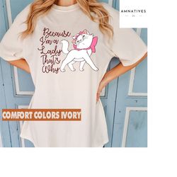 marie cat shirt, the aristocats shirt, disney marie shirt, disney aristocats, because i'm a lady, that's why, aristocats