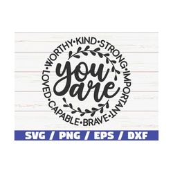 you are worthy kind strong important capable loved svg / cut file / commercial use / instant download / motivational svg