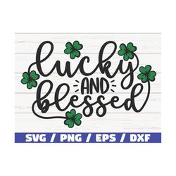 Lucky And Blessed Svg / St Patrick's Day Svg / Cut File / Cricut / Commercial Use / Silhouette / Clip Art / Lucky Clover
