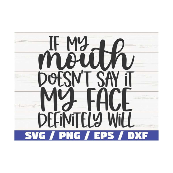 MR-2892023103347-if-my-mouth-doesnt-say-it-my-face-definitely-will-svg-image-1.jpg