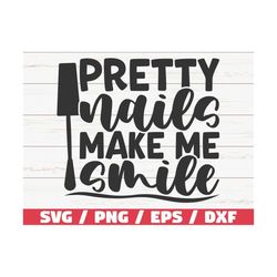 Pretty Nails Make Me Smile Svg / Cut File / Cricut / Commercial Use / Instant Download / Silhouette / Nail Tech Svg / Na