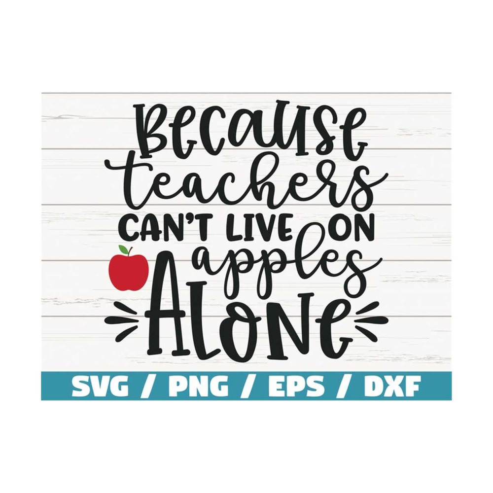 MR-2892023103929-because-teachers-cant-live-on-apples-alone-svg-teacher-image-1.jpg