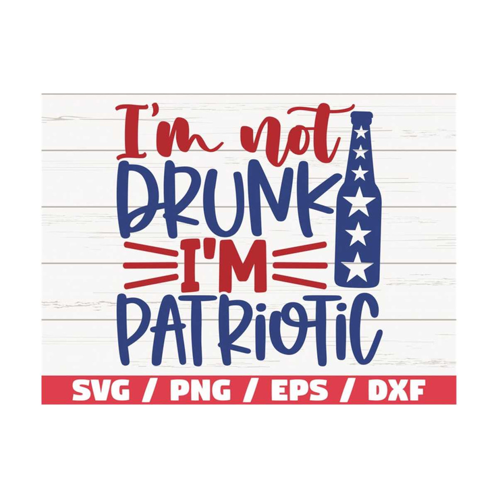 MR-2892023104257-im-not-drunk-im-patriotic-svg-cut-file-clip-art-image-1.jpg