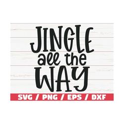 Jingle All The Way SVG / Christmas SVG / Cut File / Cricut / Commercial use / Silhouette / DXF file / Christmas decorati