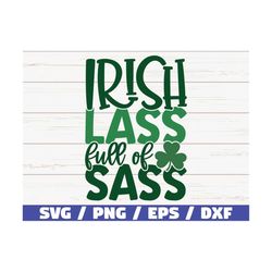 Irish Lass Full Of Sass SVG / Cut File / Cricut / Instant download / Commercial use / Silhouette / Clip art / St Patrick