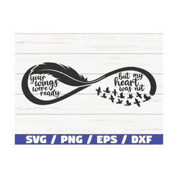 Your Wings Were Ready But My Heart Was Not SVG / Infinity Bird Feather SVG / Cut File / Commercial use / Instant Downloa