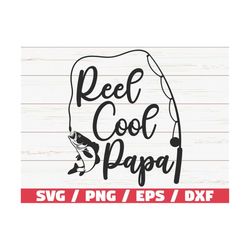 Reel Cool Papa SVG / Cut File / Commercial use / Cricut / Clip art / Fishing SVG / Fisherman Dad / Vector