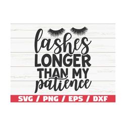 Lashes Longer Than My Patience SVG / Cut File / Cricut / Funny Sarcastic Quote SVG / Sassy SVG / Instant Download