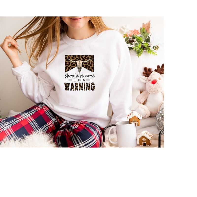 MR-289202311422-shouldve-come-with-a-warning-sweatshirt-country-music-image-1.jpg