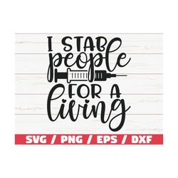 I Stab People For A Living SVG / Cut File / Cricut / Commercial use / Silhouette / Clip art / Printable / Nurse life SVG
