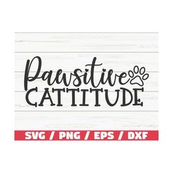 Pawsitive Cattitude SVG / Cut File / Cricut / Commercial use / Silhouette / Clip art / Cat Mom SVG