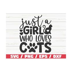 Just A Girl Who Loves Cats SVG / Cut File / Cricut / Commercial use / Silhouette / Clip art / Cat Lover