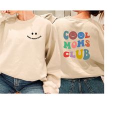 cool moms club sweatshirt, cool mom sweater, cool mother shirt, cool mama sweatshirt, mother's day sweatshirt, mom sweat