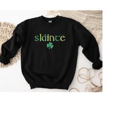 cute slainte sweatshirt, womens irish sweatshirt, st patrick's day sweatshirt, trendy st patricks day shirt, lucky sweat