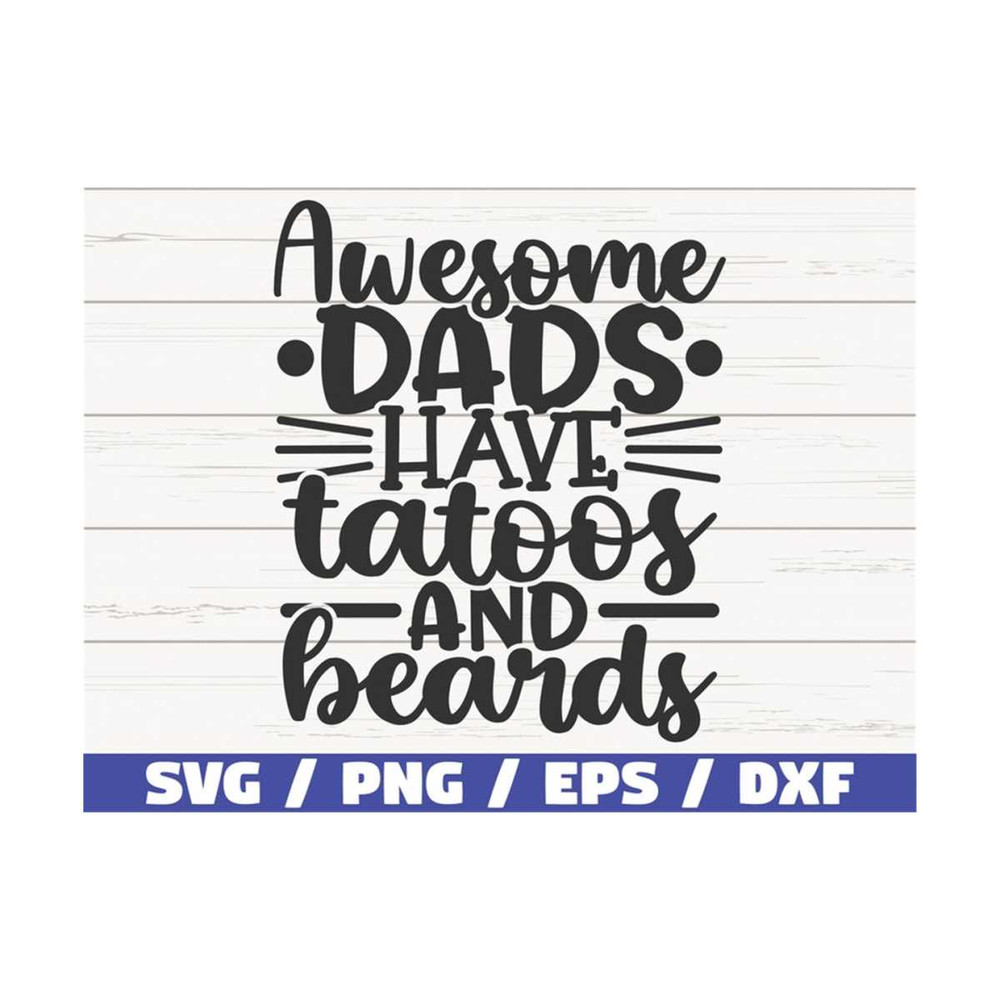 MR-289202311139-awesome-dads-have-tattoos-and-beards-svg-cut-file-cricut-image-1.jpg