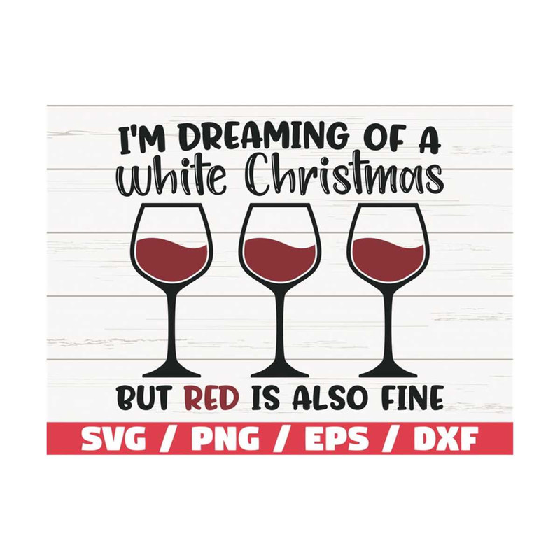 MR-2892023111638-im-dreaming-of-a-white-christmas-but-red-is-also-fine-svg-image-1.jpg