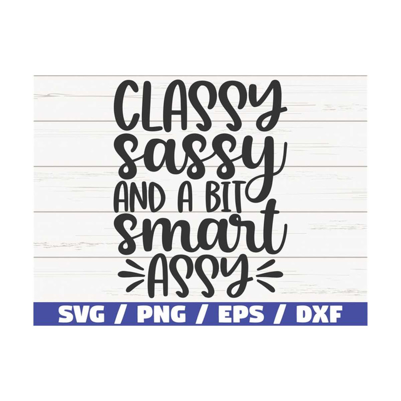 MR-2892023111831-classy-sassy-and-a-bit-smart-assy-svg-cut-file-cricut-image-1.jpg