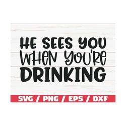 he sees you when you're drinking svg / christmas svg / cut file / cricut / commercial use / christmas wine svg / holiday