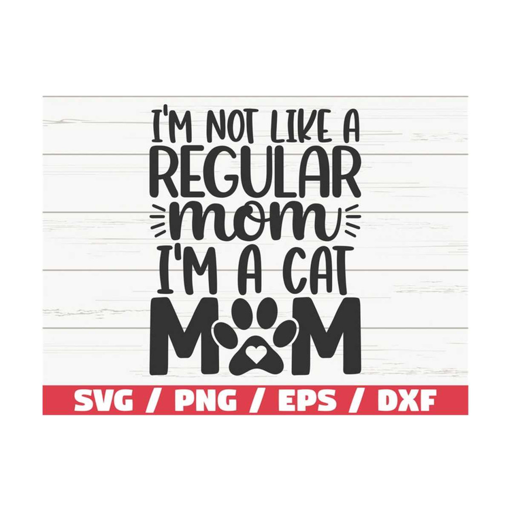 MR-289202311252-im-not-like-a-regular-mom-im-a-cat-mom-svg-cut-image-1.jpg