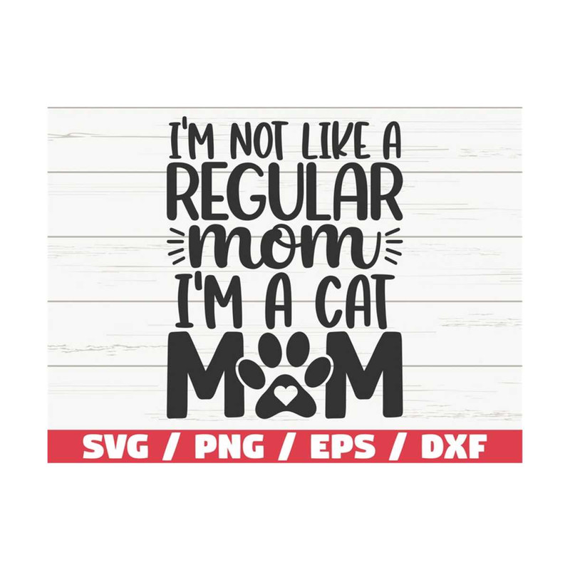 MR-289202311252-im-not-like-a-regular-mom-im-a-cat-mom-svg-cut-image-1.jpg