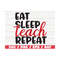 MR-289202311281-eat-sleep-teach-repeat-svg-cut-file-commercial-use-image-1.jpg