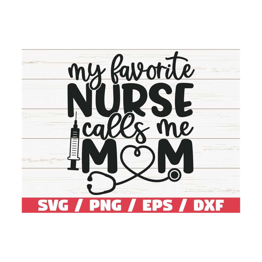 MR-2892023115745-my-favorite-nurse-calls-me-mom-svg-cut-file-cricut-image-1.jpg
